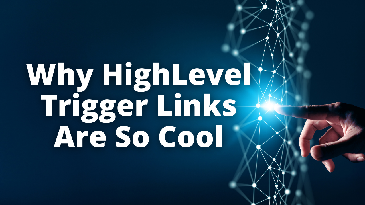 Read more about the article Why HighLevel Trigger Links Are So Cool